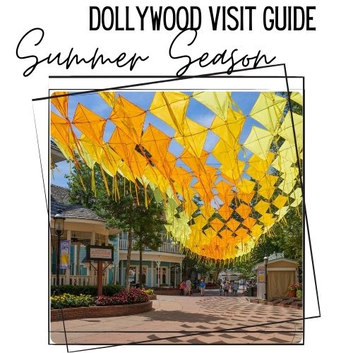 Guide To Visiting Dollywood in The Summer Season!